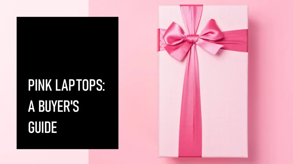 Factors to Consider Before Buying a Pink Laptop
