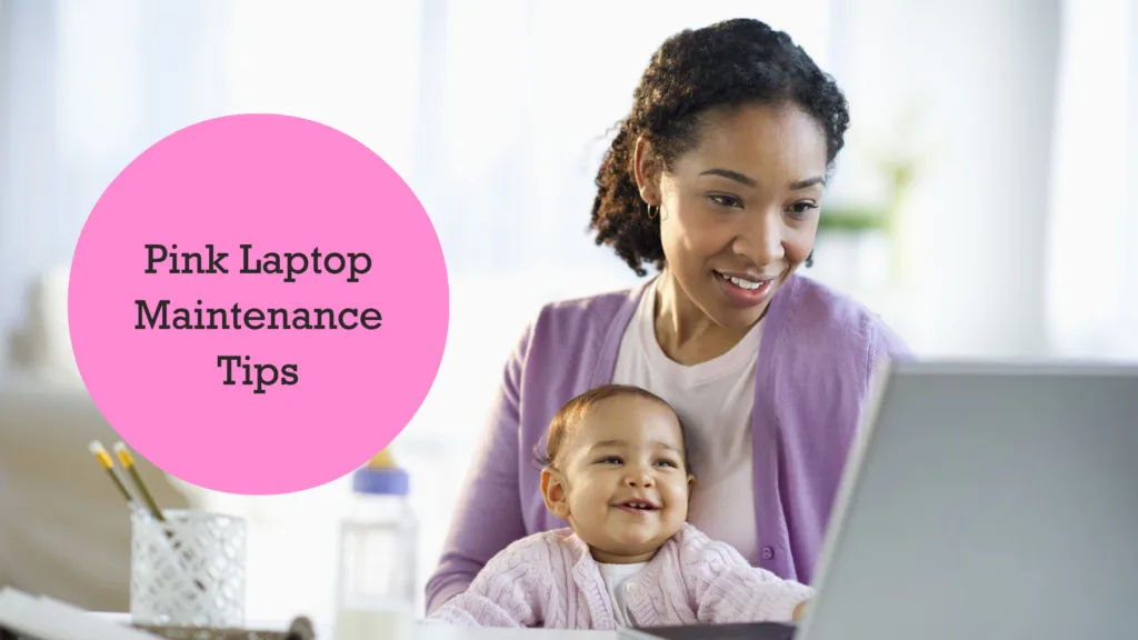 Tips for Maintaining Your Pink Laptop