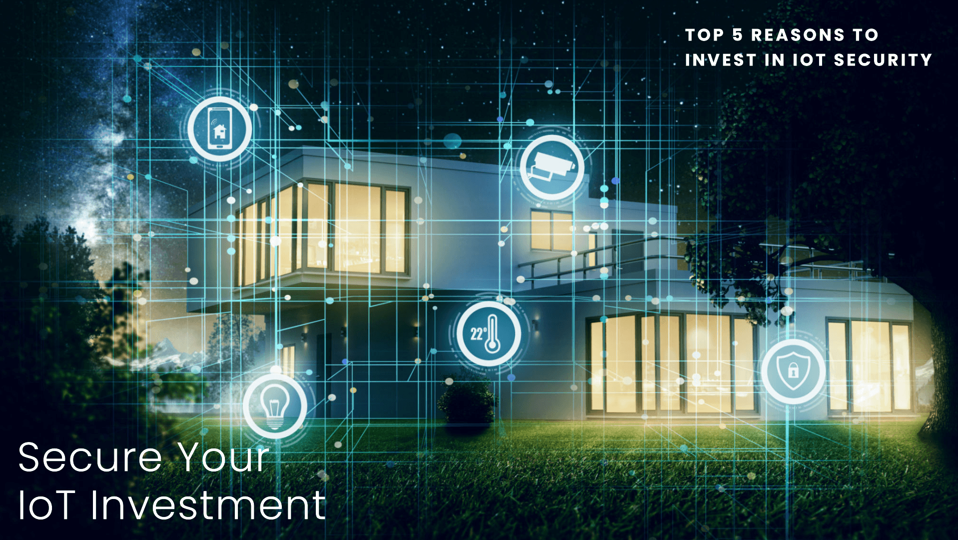 Invest in IoT Security for the Top 5 Reasons