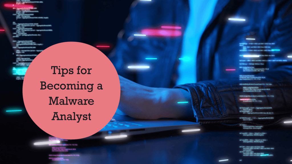 Becoming a Malware Analyst Tips and Resources
