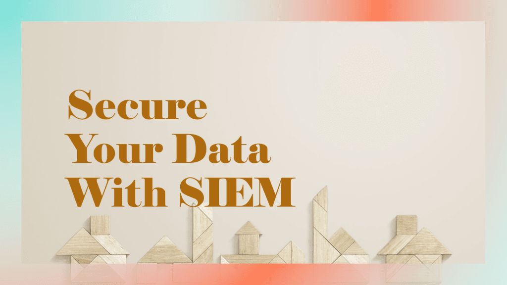 How SIEM Protects Against Data Breaches