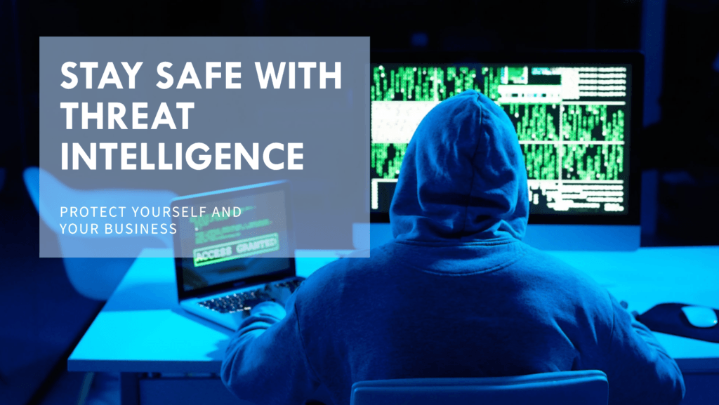 How You Can Stay Safe with Threat Intelligence