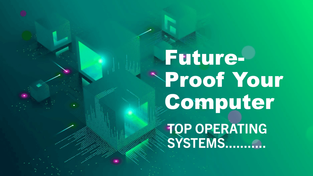 Best Operating Systems for Your Computer