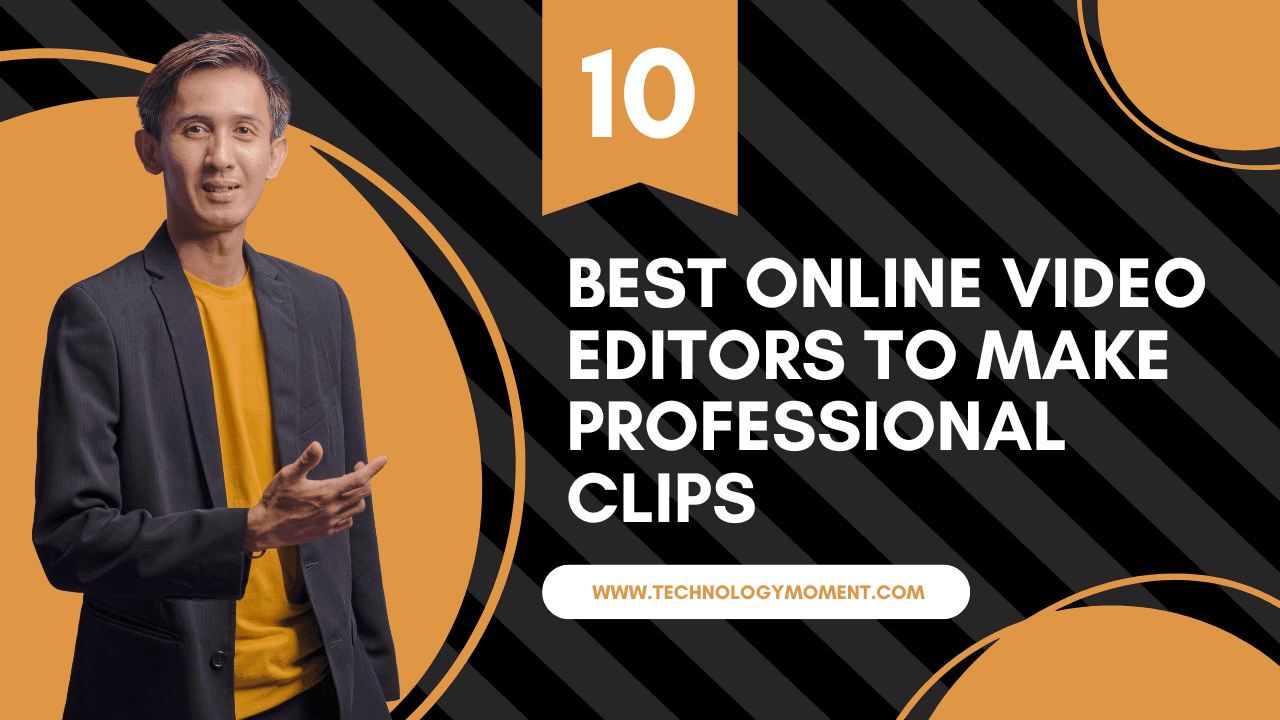 Best Online Video Editors to Make Professional Clips