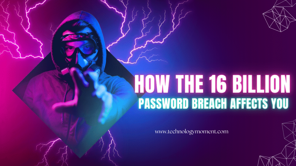 How the 16 Billion Password Breach Affects You