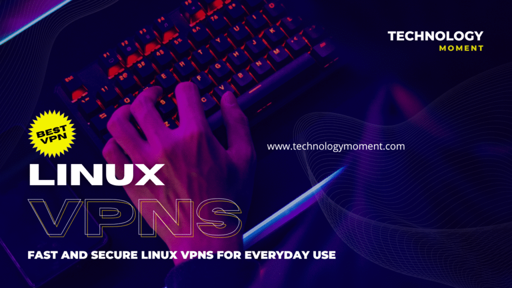 Fast and Secure Linux VPNs for Everyday Use