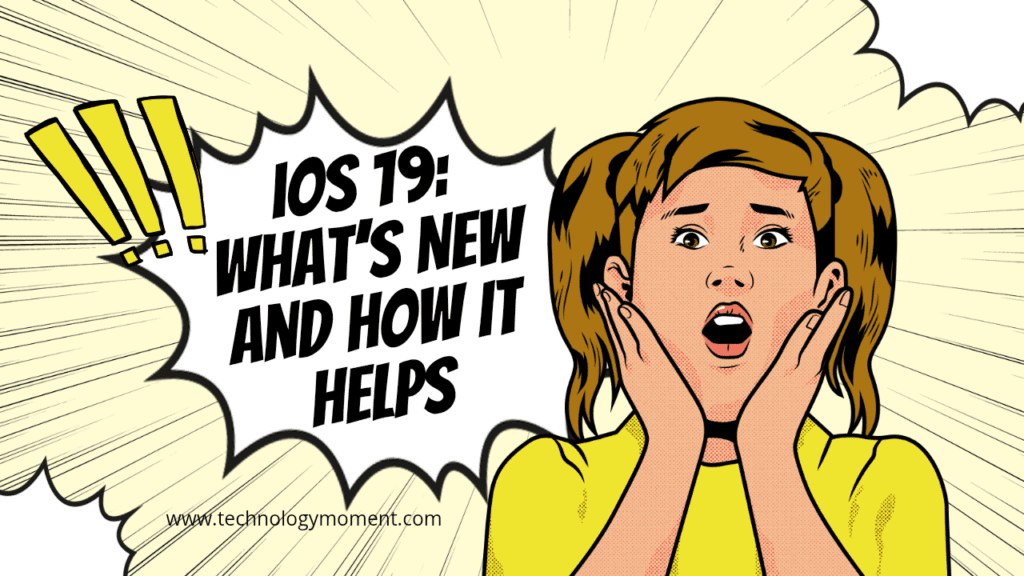 iOS 19: What’s New and How It Helps
