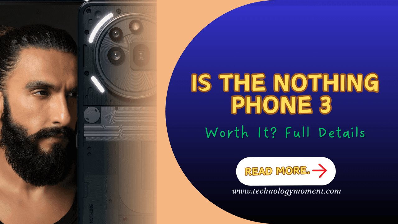 Is the Nothing Phone 3 Worth It? Full Details