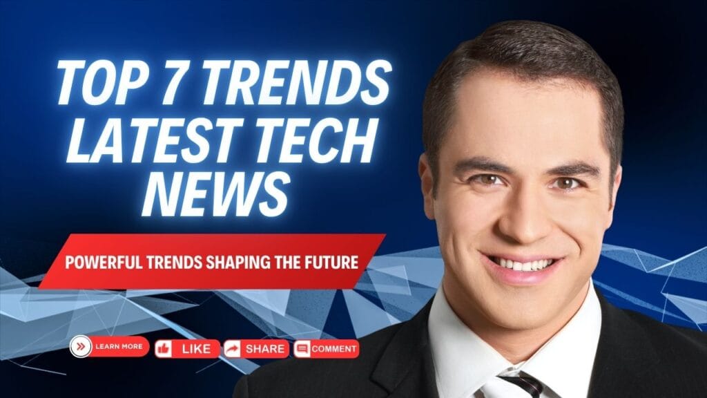 Latest Tech News 2025 7 Powerful Trends Shaping the Future