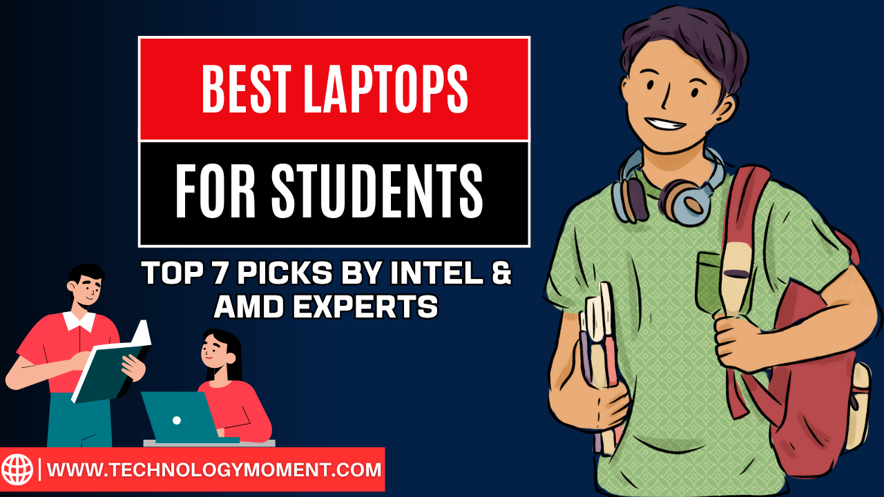 Best Laptops for Students: A collection of top 7 laptops for students in 2026 featuring Intel and AMD processors, ideal for study, productivity, and creativity.