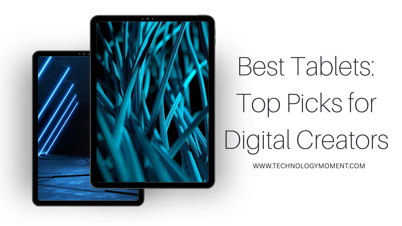 Best Tablets 2026 Review: Top Picks for Digital Creators