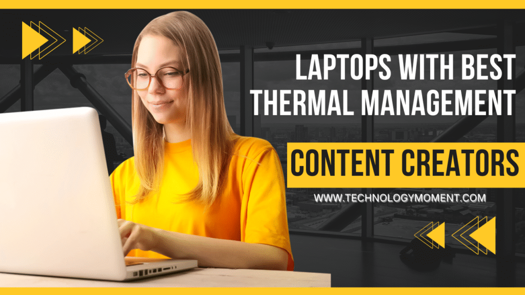 Laptops with Best Thermal Management for Content Creators: A creative professional editing video on a laptop with advanced cooling system and great thermal management