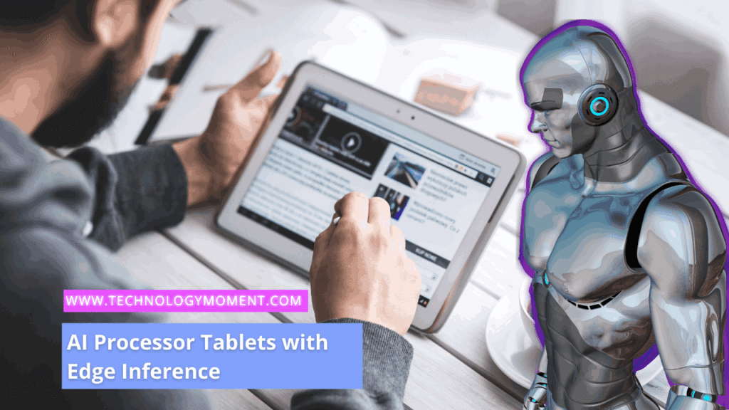 AI Processor Tablets with Edge Inference : Futuristic AI processor tablet with edge inference technology used in 2026 for real-time intelligent computing.