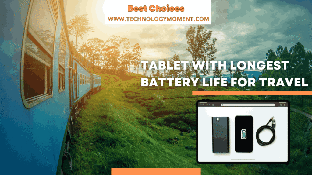 Tablet with Longest Battery Life for Travel
