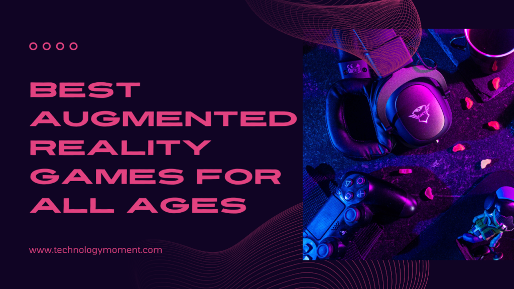 Best Augmented Reality Games for All Ages playing AR games on smartphone and tablet